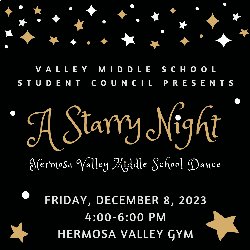 A Starry Nigh Valley Middle School Dance on Friday, December 8, from 4:00-6:00 PM, in the Hermosa Valley Gym